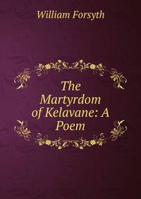 The Martyrdom of Kelavane: A Poem