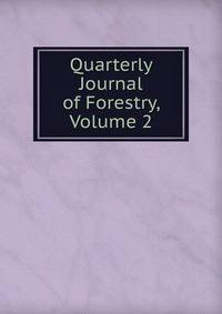 Quarterly Journal of Forestry, Volume 2
