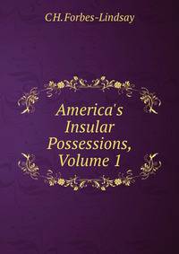 America's Insular Possessions, Volume 1