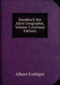 Handbuch Der Alten Geographie, Volume 3 (German Edition)