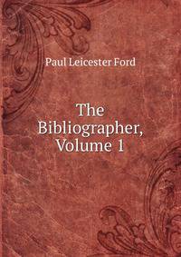 The Bibliographer, Volume 1