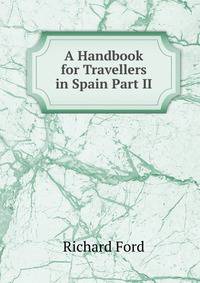 A Handbook for Travellers in Spain Part II