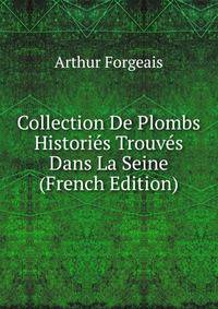 Collection De Plombs Histories Trouves Dans La Seine (French Edition)
