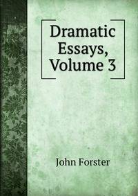 Dramatic Essays, Volume 3