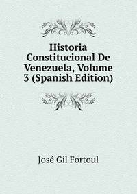 Historia Constitucional De Venezuela, Volume 3 (Spanish Edition)