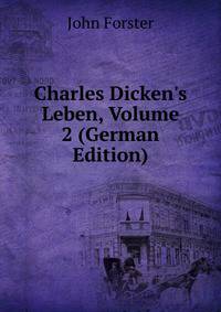 Charles Dicken's Leben, Volume 2 (German Edition)