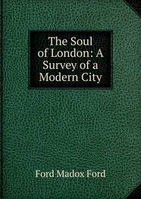 The Soul of London: A Survey of a Modern City