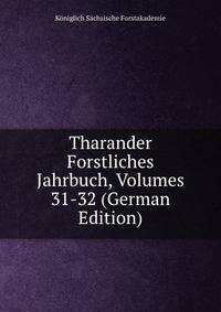 Tharander Forstliches Jahrbuch, Volumes 31-32 (German Edition)