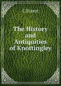The History and Antiquities of Knottingley