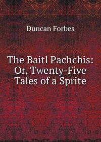 The Baitl Pachchis: Or, Twenty-Five Tales of a Sprite
