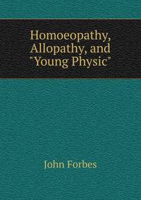 Homoeopathy, Allopathy, and "Young Physic"