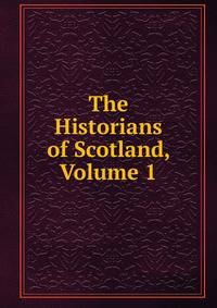 The Historians of Scotland, Volume 1