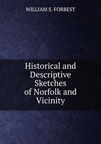 Historical and Descriptive Sketches of Norfolk and Vicinity