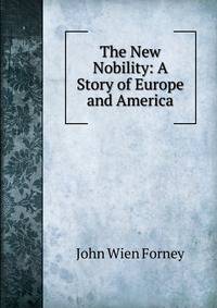 The New Nobility: A Story of Europe and America
