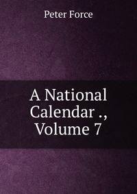 A National Calendar ., Volume 7