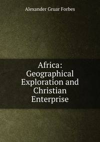Africa: Geographical Exploration and Christian Enterprise