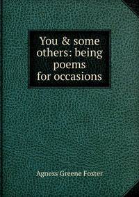 You &amp; some others: being poems for occasions