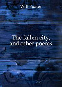 The fallen city, and other poems