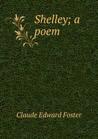 Shelley; a poem