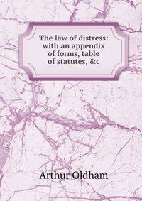 The law of distress: with an appendix of forms, table of statutes, &amp;c.
