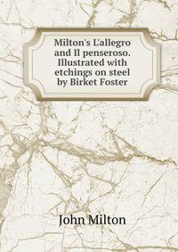 Milton's L'allegro and Il penseroso. Illustrated with etchings on steel by Birket Foster