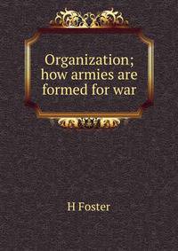 Organization; how armies are formed for war