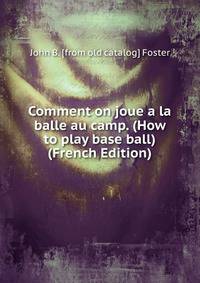 Comment on joue a la balle au camp. (How to play base ball) (French Edition)