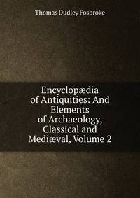 Encyclop?dia of Antiquities: And Elements of Archaeology, Classical and Medi?val, Volume 2