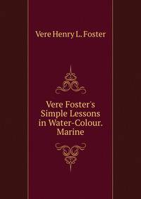 Vere Foster's Simple Lessons in Water-Colour. Marine