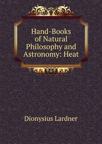Hand-Books of Natural Philosophy and Astronomy: Heat
