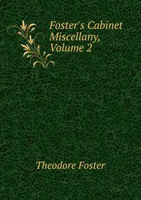 Foster's Cabinet Miscellany, Volume 2