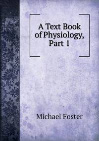 A Text Book of Physiology, Part 1