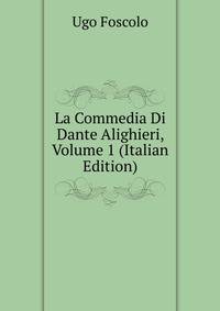 La Commedia Di Dante Alighieri, Volume 1 (Italian Edition)