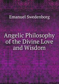 Angelic Philosophy of the Divine Love and Wisdom