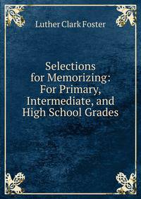 Selections for Memorizing: For Primary, Intermediate, and High School Grades