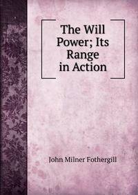 The Will Power; Its Range in Action
