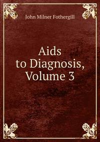 Aids to Diagnosis, Volume 3