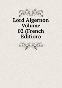 Lord Algernon Volume 02 (French Edition)