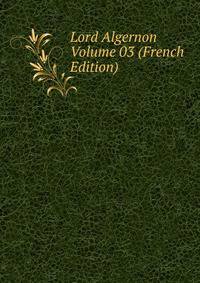 Lord Algernon Volume 03 (French Edition)
