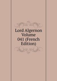 Lord Algernon Volume 041 (French Edition)