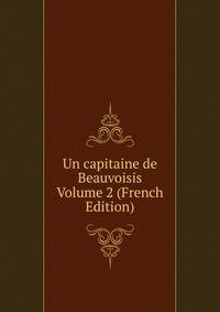 Un capitaine de Beauvoisis Volume 2 (French Edition)