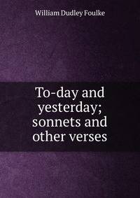 To-day and yesterday; sonnets and other verses