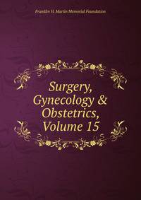 Surgery, Gynecology &amp; Obstetrics, Volume 15