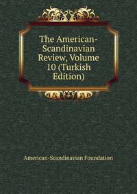 The American-Scandinavian Review, Volume 10 (Turkish Edition)