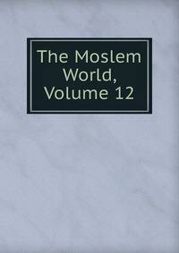 The Moslem World, Volume 12