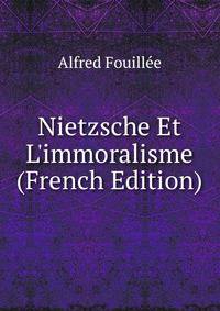 Nietzsche Et L'immoralisme (French Edition)