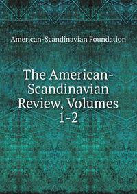 The American-Scandinavian Review, Volumes 1-2