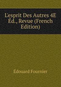 L'esprit Des Autres 4E ?d., Revue (French Edition)