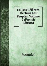 Causes Celebres De Tous Les Peuples, Volume 2 (French Edition)