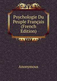 Psychologie Du Peuple Francais (French Edition)